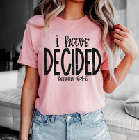 I Have Decided (Romans 6:4-6) - Black