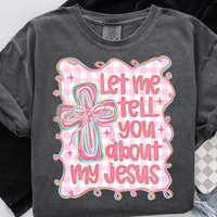 Let Me Tell You About My Jesus