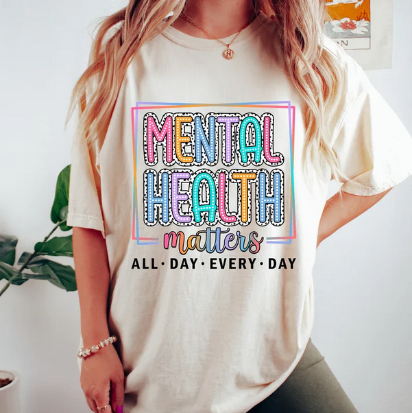 Mental Health Matters (All Day Every Day)