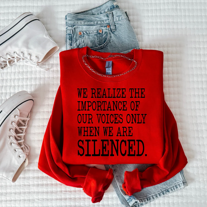 We Realize The Importance (of our voices only when we are silenced.)